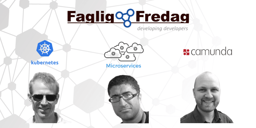 Faglig Fredag den 22. juni bød på oplæg om Kubernetes on-premise, DDD/BDD, Microservices og understøttelse af forretningsprocesser af Erik Ditlev Lund, Basim Reza og Lasse Lindgaard