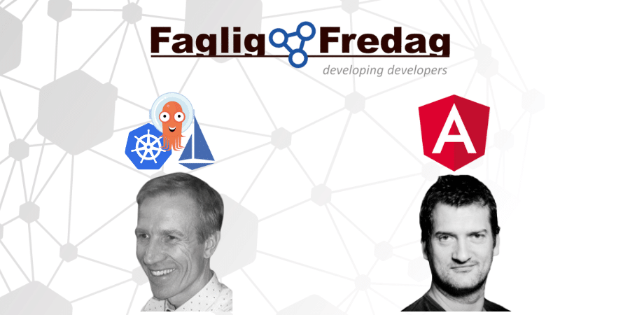 Faglig Fredag den 20. august, bød på war stories om blandt andet Angular, Hybrid Cloud og Kubernetes med Erik Ditlev Lund og Michael Krogh
