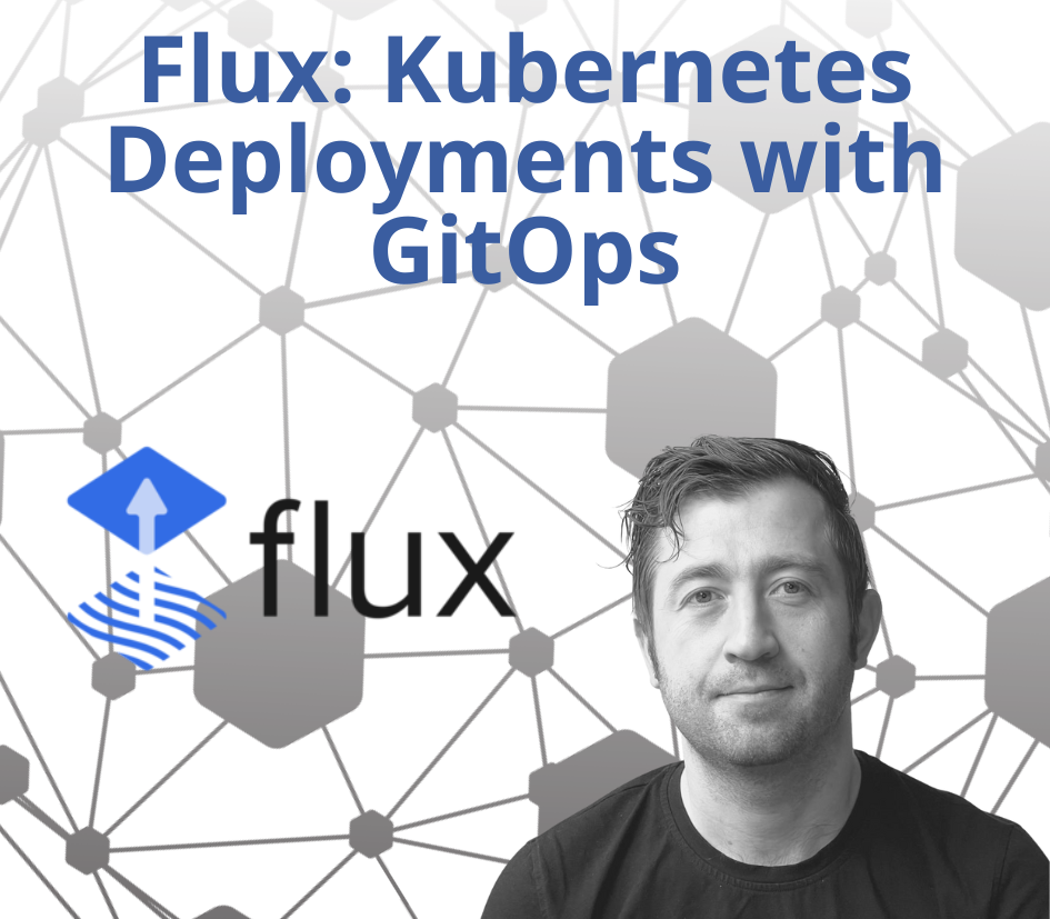 Flux: Kubernetes Deployments with GitOps
