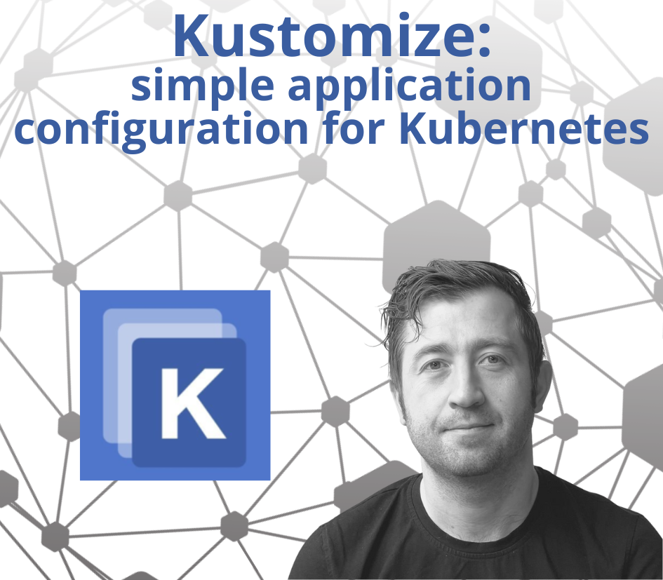 Kustomize: simple application configuration for Kubernetes
